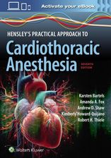 Zdjęcie Hensley's Practical Approach to Cardiothoracic Anesthesia: Print + eBook with Multimedia Bartels, Karsten; Fox, Amanda Arlene; SHAW, ANDREW; Howard-Qu - Warszawa