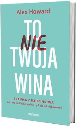 To nie Twoja wina. Trauma z dzieciństwa: jaki ma.. - zdjęcie 3