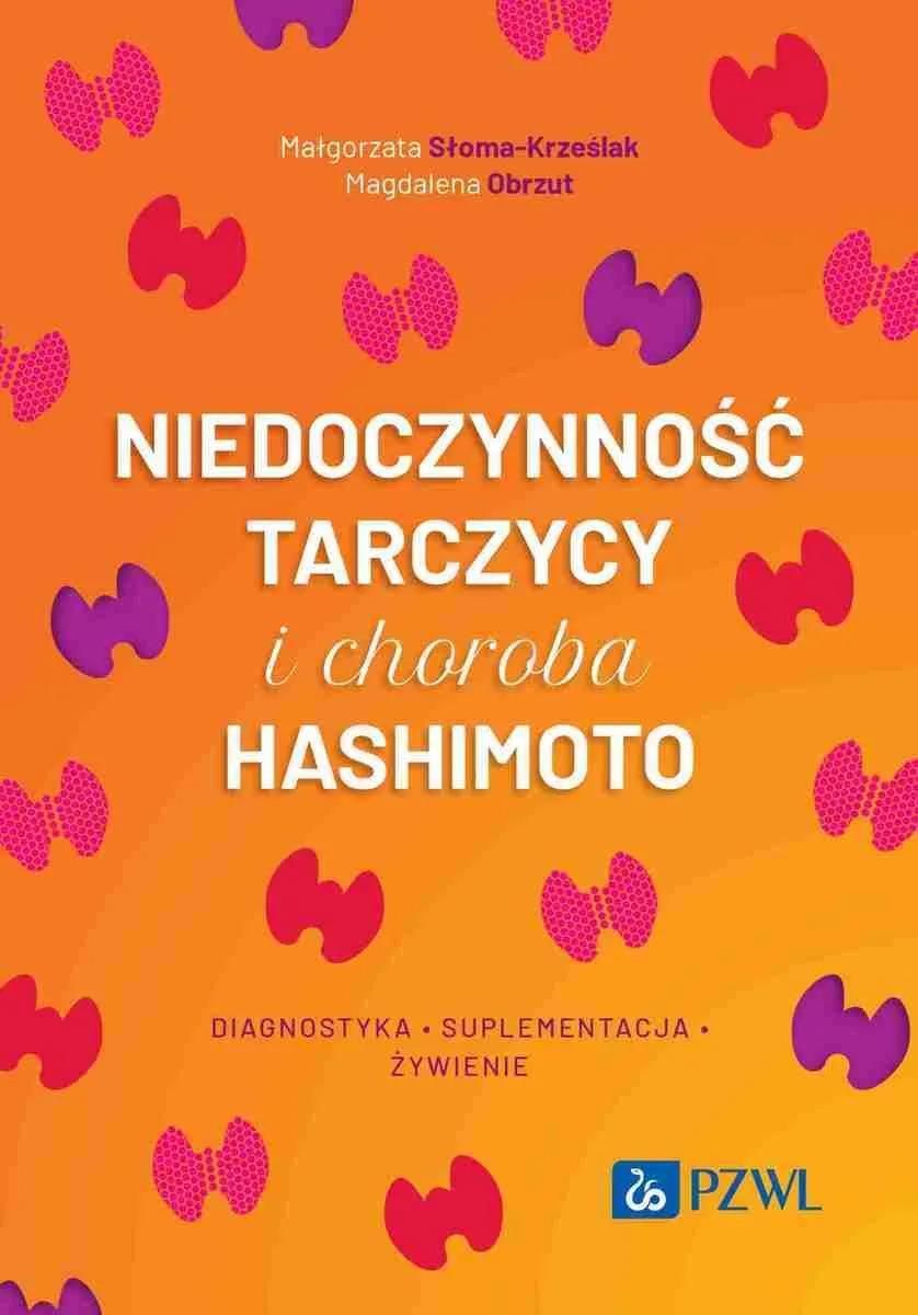 Zdjęcie Niedoczynność tarczycy i choroba Hashimoto. diagnostyka, suplementacja i żywienie - Odbiór w księgarni 0 zł | 10,99 zł wysyłka lub BEZPŁATNIE przy za - Bydgoszcz