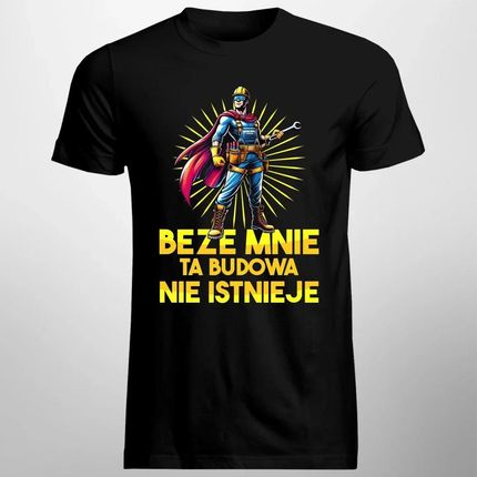 Beze mnie ta budowa nie istnieje - męska koszulka na prezent - zdjęcie 2