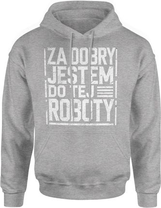 Za dobry jestem do tej roboty prezent dla pracownika kierownika Męska bluza z kapturem (S, Czerwony) - zdjęcie 2