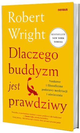 Dlaczego buddyzm jest prawdziwy. Naukowe i filozoficzne podstawy medytacji i oświecenia - Robert Wright - zdjęcie 2