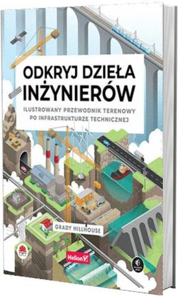 Odkryj dzieła inżynierów. Ilustrowany przewodnik terenowy po infrastrukturze technicznej - Grady Hillhouse - zdjęcie 3