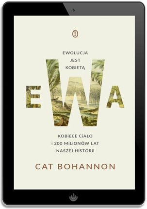 Ewa. Ewolucja jest kobietą. Kobiece ciało i 200 milionów lat naszej historii (ebook) - zdjęcie 2