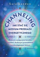 Zdjęcie Channeling - jak stać się medium przekazu energetycznego. Skuteczne nawiązywanie kontaktu z aniołami (e-book) - Wiosenne ceny HITÓW. Czytaj z przyjemn - Gniezno