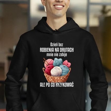 Dzień bez robienia na drutach mnie nie zabije - męska bluza na prezent - zdjęcie 2