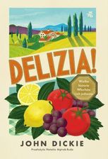 Delizia! Wielka historia Włochów i ich jedzenia