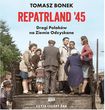 Repatrland '45. Drogi Polaków na Ziemie Odzyskane (Audiobook)