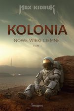 Kolonia. Nowe Mroczne Wieki. Tom 1