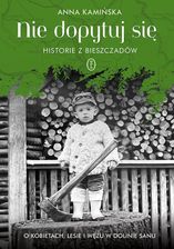 Zdjęcie Nie dopytuj się. Historie z Bieszczadów. O kobietach, lesie i wężu w Dolinie Sanu (e-book) - Atrakcyjne ceny HITÓW. Czytaj z przyjemnością.. - Skarszewy
