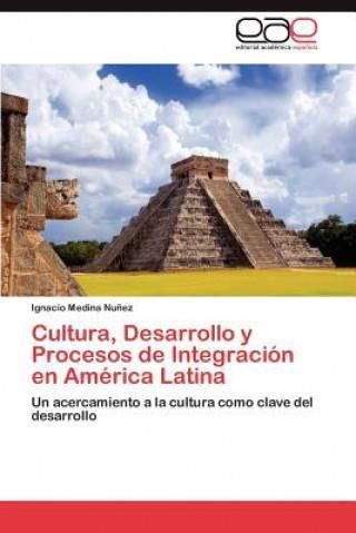 Cultura Desarrollo Y Procesos De Integraci N En Am Rica Latina