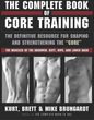 The Complete Book of Core Training: The Definitive Resource for Shaping and Strengthening the Core -- The Muscles of the Abdomen, Butt, Hips, and Lo