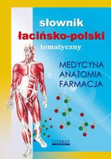 Słownik łacińsko-polski tematyczny. Medycyna, farmacja, anatomia (E-book) - zdjęcie 1