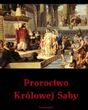 Proroctwo królowej Saby czyli Przepowiednie Michaldy albo inaczej Mądra Rozmowa Królowej ze Saby z Królem Salomonem (E-book)