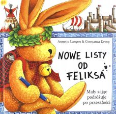 Zdjęcie Nowe listy od Feliksa. Tom 2. Mały zając podróżuje po przeszłości - Lubawa