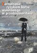 zarządzanie ryzykiem kursu walutowego w przedsiębiorstwie Poradnik dla praktyków