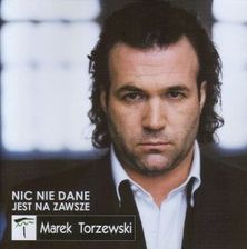 Płyta kompaktowa Marek Torzewski - Nic nie dane jest na zawsze (CD) - zdjęcie 1