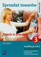 Zdjęcie Sprzedaż towarów. Zajęcia w pracowni. Kwalifikacja A.18.2. Część 3 - Lubraniec