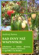 Sad inny niż wszystkie. Szlachetne i dzikie drzewa, krzewy i pnącza owocowe w ogródku i na działce - e-book (E-book)