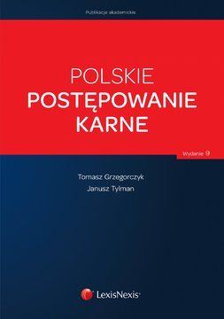 Polskie postępowanie karne Wydanie 9 Tomasz Grzegorczyk Janusz