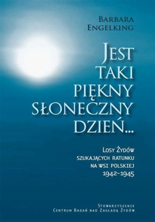 Zdjęcie Jest taki piękny słoneczny dzień... Losy Żydów szukających ratunku na wsi polskiej 1942-1945 (E-book) - Milanówek