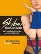 Shibari You Can Use: Japanese Rope Bondage and Erotic Macrame