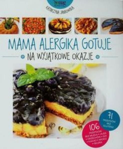 Mama Alergika Gotuje Na Wyj Tkowe Okazje Ceny I Opinie Ceneo Pl