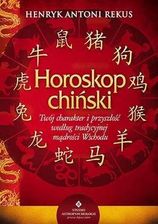 Zdjęcie Horoskop chiński. Twój charakter i przyszłość według tradycyjnej mądrości Wschodu. - Barczewo