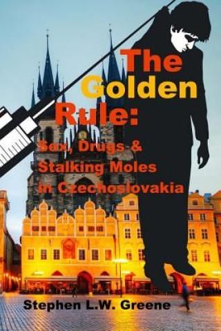 The Golden Rule Sex Drugs Stalking Moles In Czechoslovakia