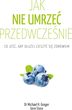 Zdjęcie Jak nie umrzeć przedwcześnie. Co jeść, aby cieszyć się zdrowiem - Michael H. Greger, Gene Stone - Gdynia