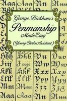 George Bickhams Penmanship Made Easy or the Young Clerks Assistant