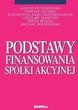 Podstawy finansowania spółki akcyjnej - Ostaszewski Janusz, Cicirko Tomasz, Kreczmańska-Gigol Katarzyna, Martysz Czesław, Russel Piotr, Wrze