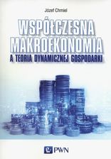 Zdjęcie Współczesna makroekonomia a teoria dynamicznej gospodarki - Józef Chmiel - Gdynia
