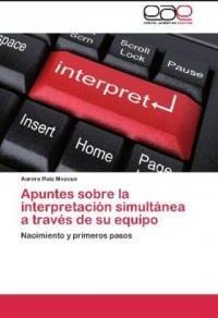 Apuntes Sobre La Interpretacion Simultanea A Traves De Su Equipo