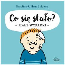 Co się stało? Małe wypadki