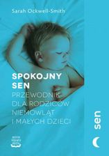 Zdjęcie Spokojny sen. Przewodnik dla rodziców niemowląt i małych dzieci - Sarah Ockwell-Smith (EPUB) - Olsztyn