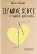 Złamane serce. Przewodnik przetrwania