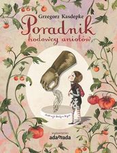 Poradnik hodowcy aniołów Grzegorz Kasdepke