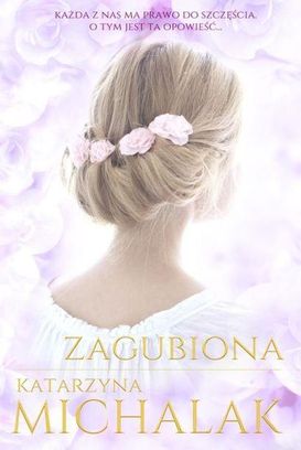 Trylogia Autorska. Tom 2. Zagubiona - Katarzyna Michalak - zdjęcie 3