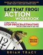 Eat That Frog! Action Workbook: 21 Great Ways to Stop Procrastinating and Get More Done in Less Time (Tracy Brian)(Paperback)