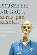 Proszę Się Nie Bać... Zaraz Pan Zaśnie…