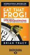 Eat That Frog!: 21 Great Ways to Stop Procrastinating and Get More Done in Less Time (Tracy Brian)(Paperback)