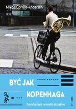 Być jak Kopenhaga.