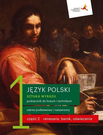 Nowe język polski. Sztuka wyrazu. Podręcznik klasa 1 część. Renesans, barok, oświecenie. Liceum i technikum zakres podstawowy i rozszerzony - zdjęcie 2