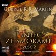 Taniec ze smokami część 2. Pieśń lodu i ognia (Tom 5) - George R.R. Martin [AUDIOBOOK]