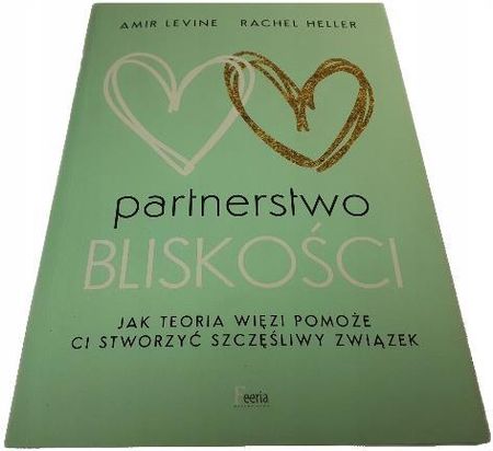 Partnerstwo bliskości. Jak teoria więzi pomoże ci stworzyć szczęśliwy związek - zdjęcie 2