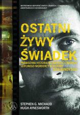 Ostatni żywy świadek. Prawdziwa historia największego seryjnego mordercy w historii Teda Bundy’ego (EPUB)