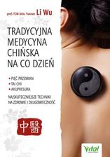 Zdjęcie Tradycyjna Medycyna Chińska na co dzień. Pięć Przemian, Tai Chi, akupresura - najskuteczniejsze techniki na zdrowie i długowieczność (e-Book) - Wrocław
