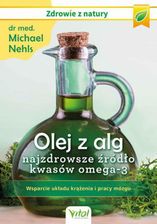 Zdjęcie Olej z alg – najzdrowsze źródło kwasów omega-3. Wsparcie układu krążenia, odporności i pracy mózgu (e-Book) - Toruń