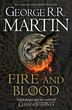 Fire and Blood : 300 Years Before a Game of Thrones (A Targaryen History) Martin George R.R.